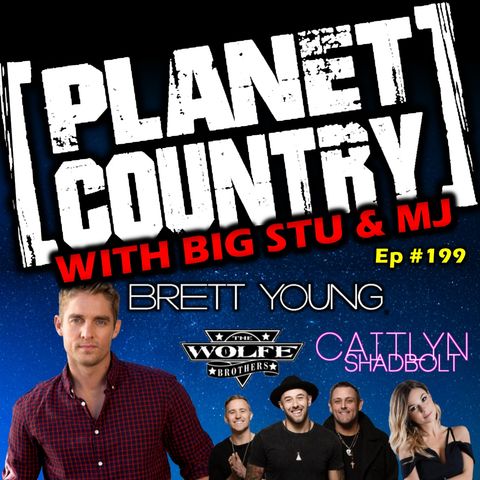 #199 - Brett Young, The Wolfe Brothers & Caitlyn Shadbolt