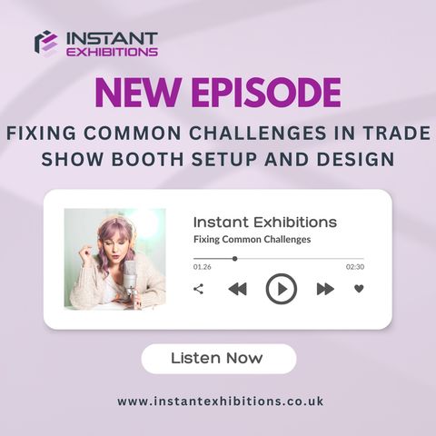 Trade Show Booth Setup: Fixing Common Challenges for Maximum Impact