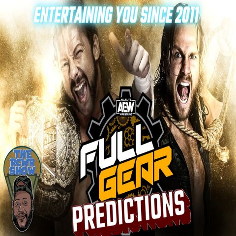 Episode 880-AEW Full Gear Predictions | Making NXT Better | R.I.P Dean Stockwell | The RCWR Show 11/10/21
