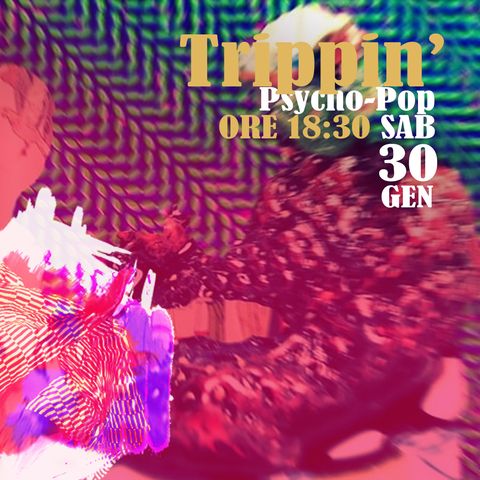 Trippin' #19 – Psycho-Pop - 30/01/2021
