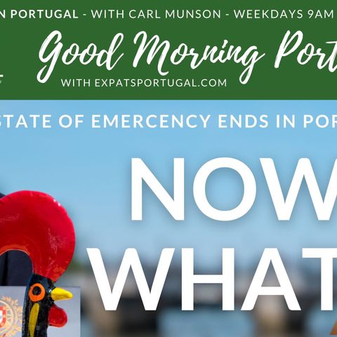 State of Emergency ends in Portugal, now what? Your views on the GMP!