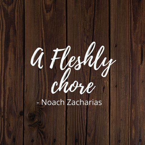 A fleshly chore (poem)