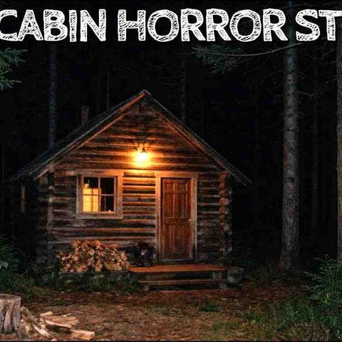 5 True Cabin Horror Stories