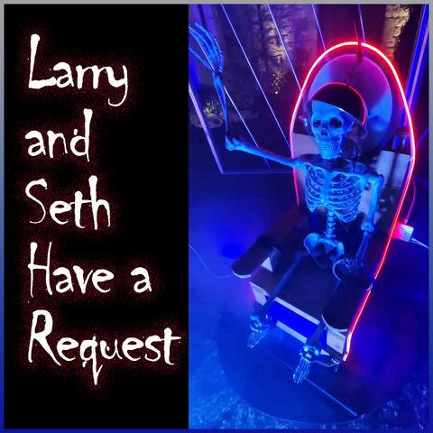 Larry and Seth Have a Request