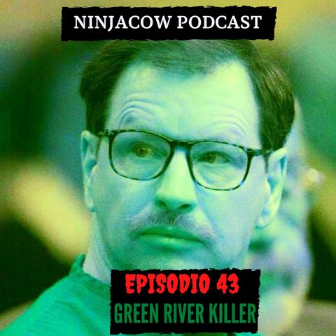 # 43 - Gary Leon Ridgway, Green river killer (ft. Juego de asesinos)