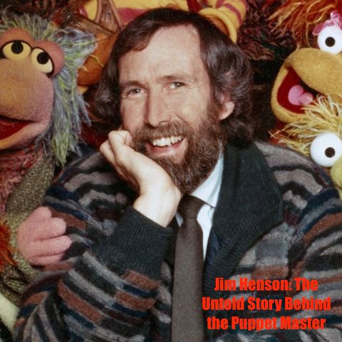 Jim Henson- The Untold Story Behind the Puppet Master