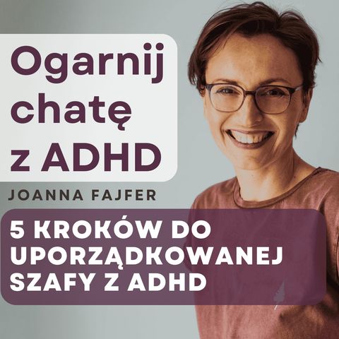 Ogarnij szafę z ADHD: 5 kroków do porządku bez presji