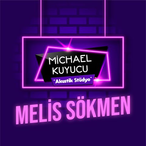 Michael Kuyucu ile Akustik Stüdyo - Melis Sökmen