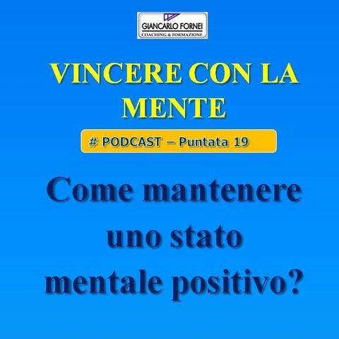 Come mantenere uno stato mentale positivo?  - Vincere con la mente (Podcast 19)