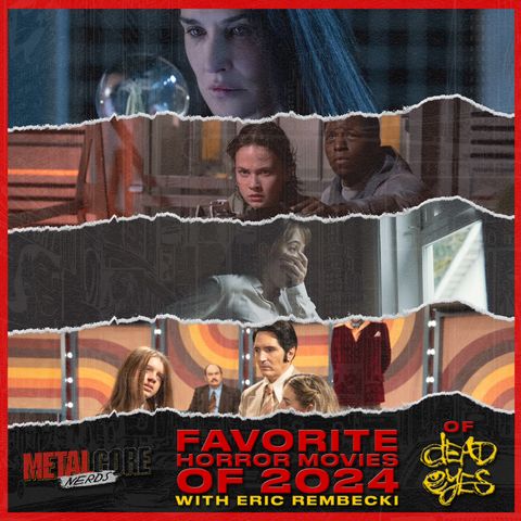 Favorite Horror Movies of 2024 w/ Eric Rembecki of Dead Eyes