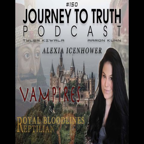 EP 150 - Alexia Icenhower - Vampires - Reptilians & Royal Bloodlines -