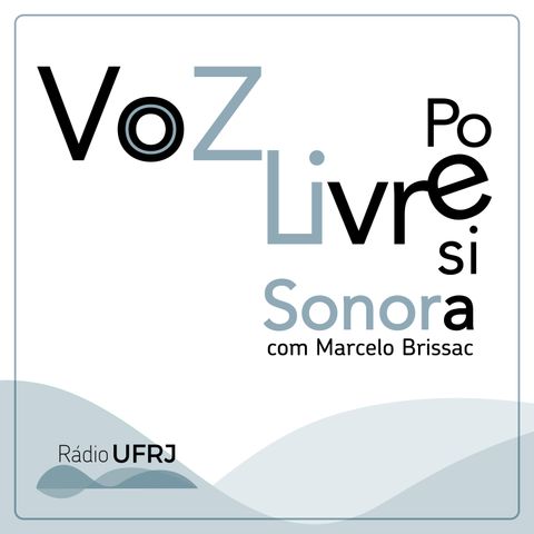 A Voz Livre - Poesia Sonora - ep. 144