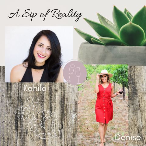IQ Podcasts: A Sip of Reality with Denise Alba and Kahila Hedayatzadeh Ep. 100