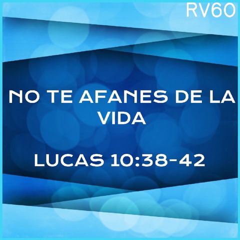 LOS AFANES DE LA VIDA (RV60)DEVOCIONALES CRISTIANOS