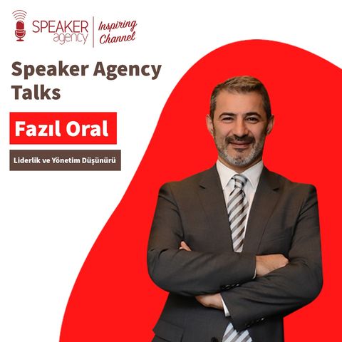 Fazıl Oral - Speaker Agency Talks
