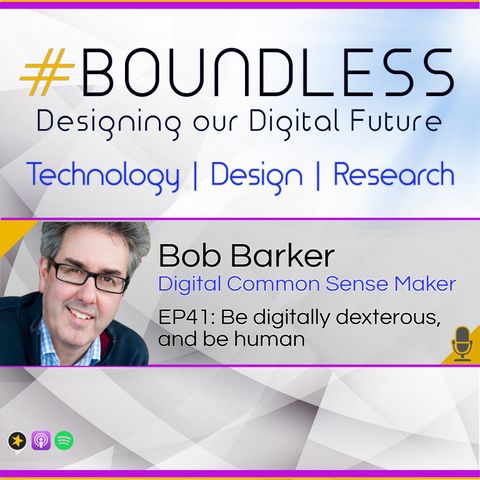 EP41: Bob Barker, Digital Common Sense Maker: Be digitally dexterous, and be human