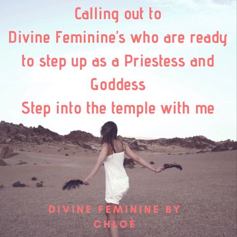 Divine Femine, step up as a Priestess and enter your temple