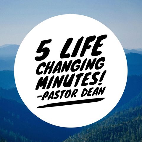 Episode 48 - 5 Life Changing Minutes!