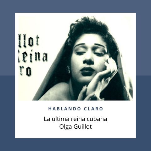 La ultima Reina de Cuba (Olga Guillot la Reina del Bolero)