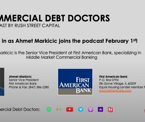 Commercial Debt Doctors Podcast - First American Bank, Ahmet Markicic - February 1, 2022