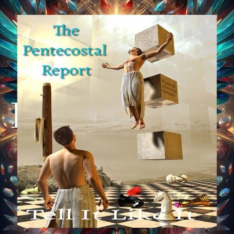 Pentecostal Report - 3 Forces that Shape Our World and Our Thinking