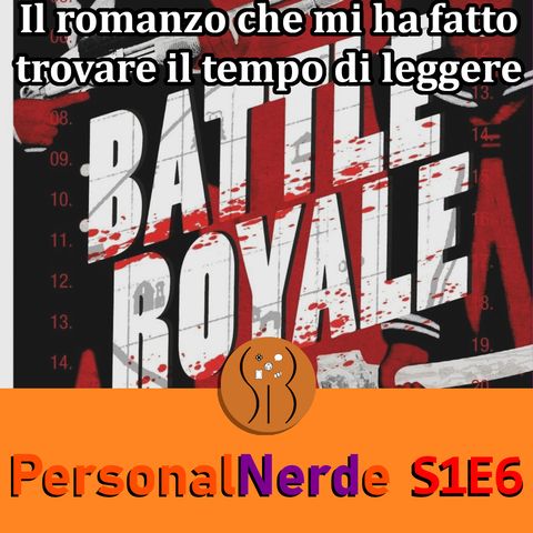 Battle Royale: il romanzo che mi ha aiutato a trovare il tempo per la lettura - PersonalNerde S1E6