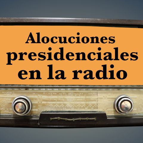 66. Alocuciones presidenciales en la radio