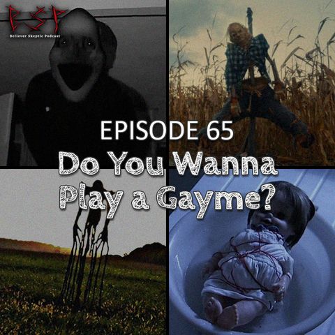 Episode 65 – Do You Wanna Play a Gayme?