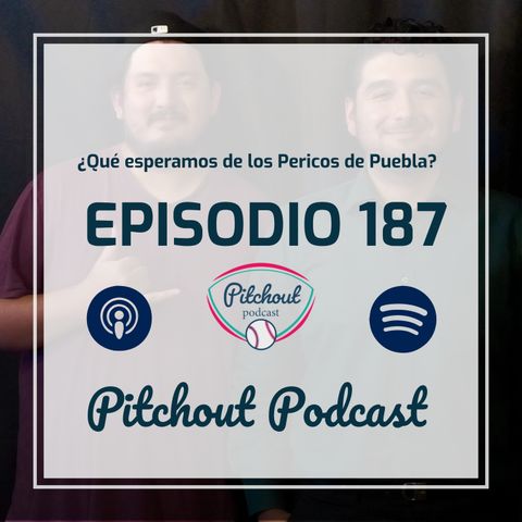 "Episodio 187: ¿Qué esperamos de los Pericos de Puebla?"