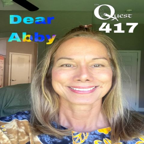 The Quest 417. Dear Abby