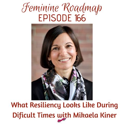 FR Ep #166 What Resilience Looks Like During Difficult Times with Mikaela Kiner