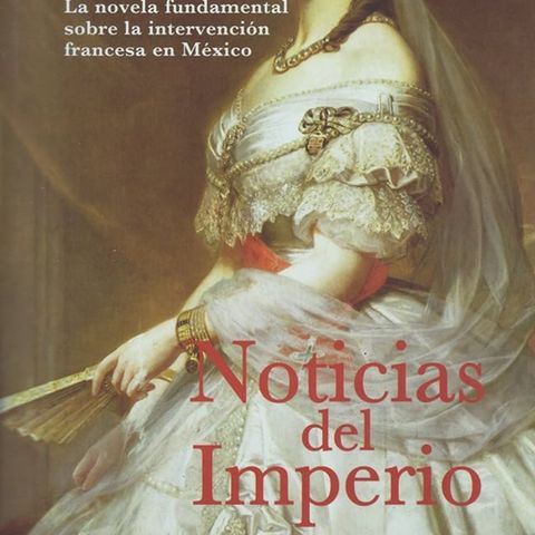 Noticias del imperio - Fernando del Paso