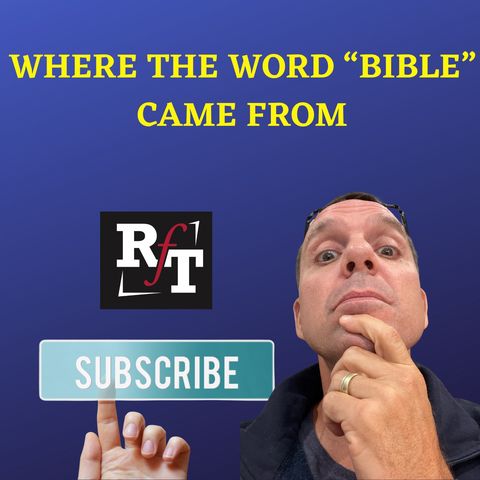 WHERE THE WORD BIBLE CAME FROM - 8:11:21, 6.46 PM