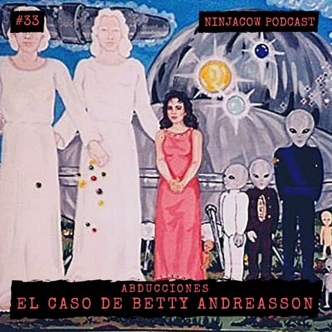 #33 - La abducción de Betty Andreasson