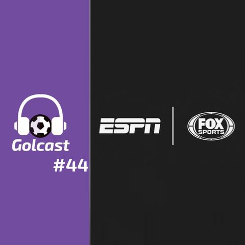 #0044 Neste quadragésimo quarto episódio, o Golcast debate sobre a fusão da ESPN com a FOX Sports. O que podemos esperar desta mudança?