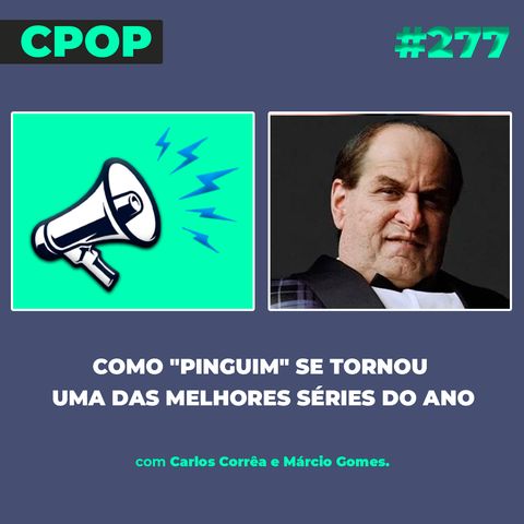 #277 Como "Pinguim" se tornou uma das melhores séries do ano