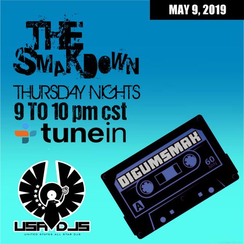 The Smakdown with Digumsmak .. 5-9-2019