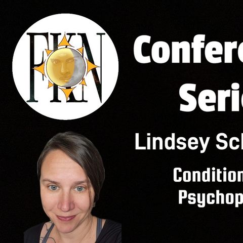 FKN Conference Series: Lindsey Scharmyn | Conditioned By Psychopathy