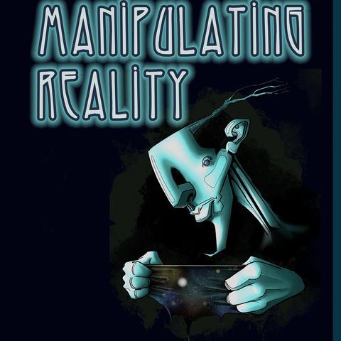 Manipulating Reality