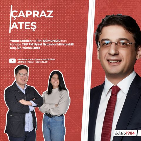 Çapraz Ateş | CHP Parti Meclisi Üyesi / İstanbul Milletvekili Doç. Dr. Yunus Emre