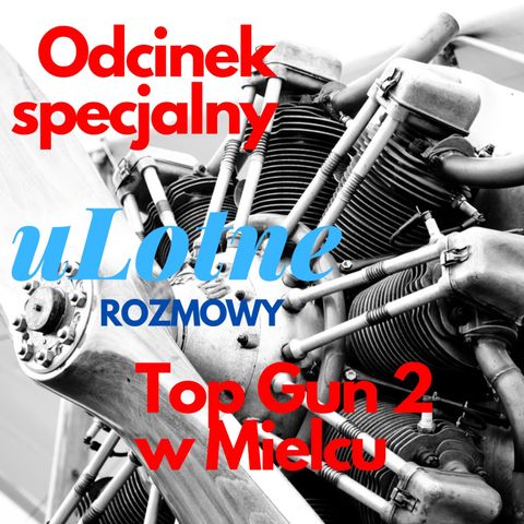 uLotneRozmowy - TopGun 2 w Mielcu