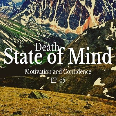 Ep. 55 Death State of Mind