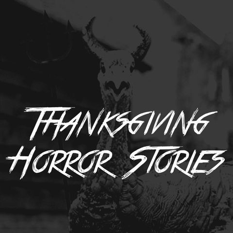 Thanksgiving Horror Stories