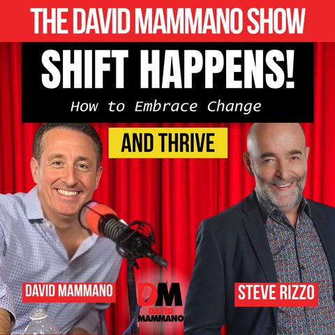 Shift Happens: How to Embrace Change and Thrive, with Steve Rizzo