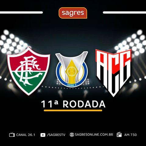 Campeonato Brasileiro Série A – 11ª Rodada – Fluminense 0x1 Atlético-GO, com Vitor Roriz