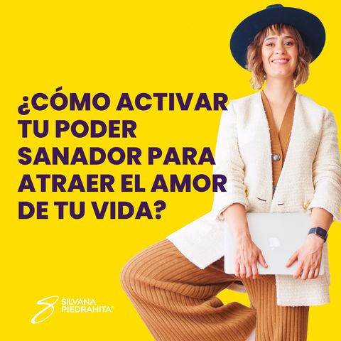 EPISODIO 104_¿Cómo activar tu poder sanador para atraer el amor de tu vida?