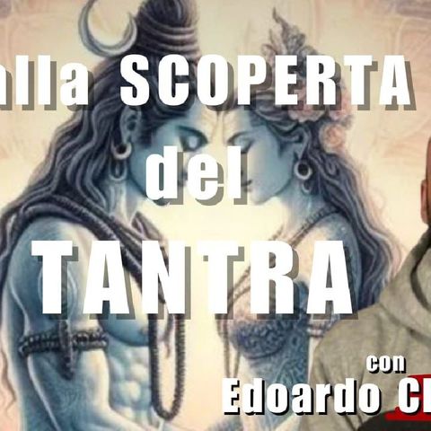 alla SCOPERTA del TANTRA con Edoardo CICCONI | Alla Mezza