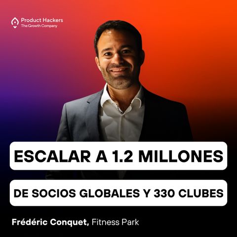 Escalar a 1.2 millones de socios globales y 330 clubes con Frédéric Conquet de Fitness Park
