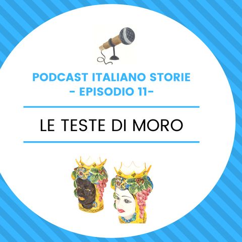 Episodio 11 - Le teste di moro