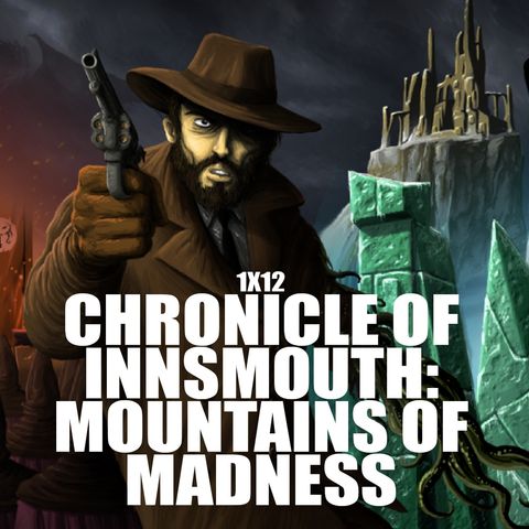 LF 1x12: Speciale Chronicle of Innsmouth: Mountains of Madness